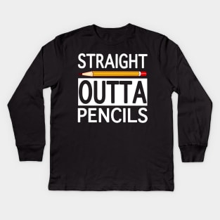 Straight Outta Pencils Gift T-shirt For Teacher And Student Kids Long Sleeve T-Shirt